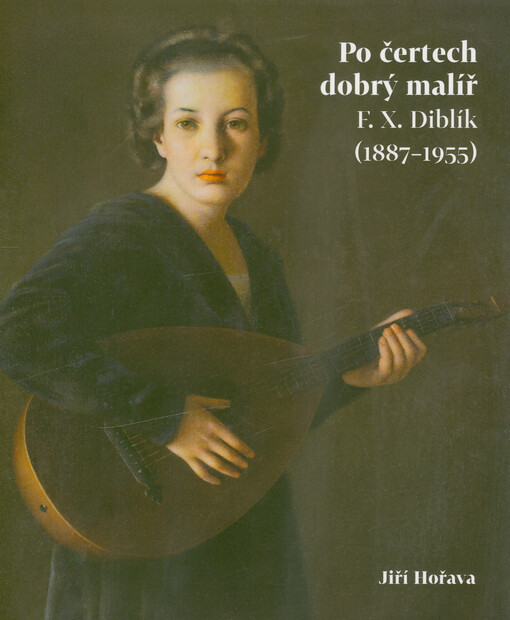 Po čertech dobrý malíř : F.X. Diblík (1887-1955)