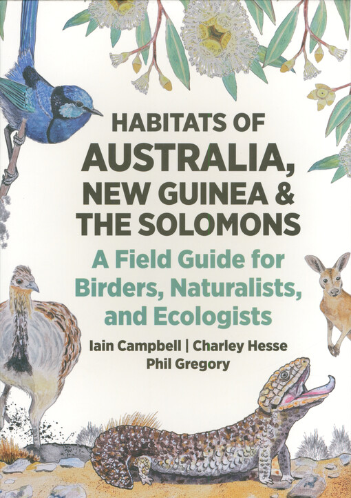 Habitats of Australia, New Guinea, and the Solomons : a field guide for birders, naturalists, and ecologists