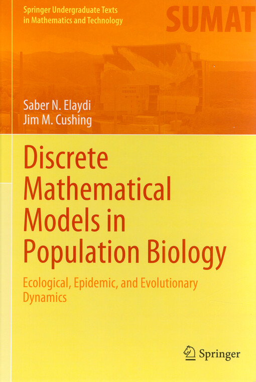 Discrete mathematical models in population biology : ecological, epidemic, and evolutionary dynamics