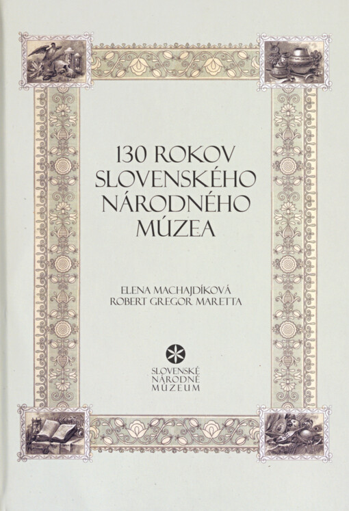 130 rokov Slovenského národného múzea