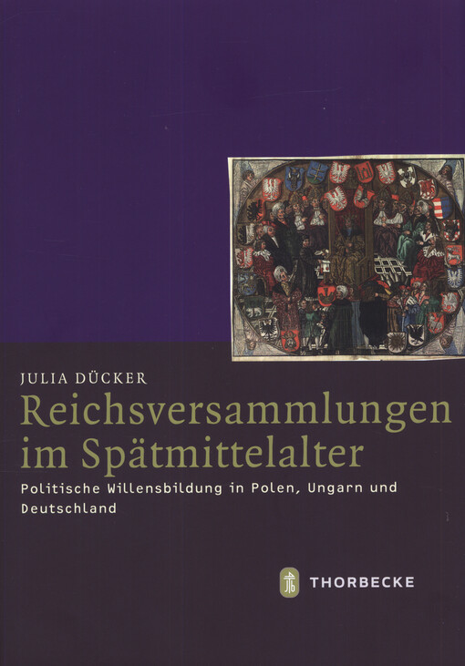 Reichsversammlungen im Spätmittelalter : politische Willensbildung in Polen, Ungarn und Deutschland