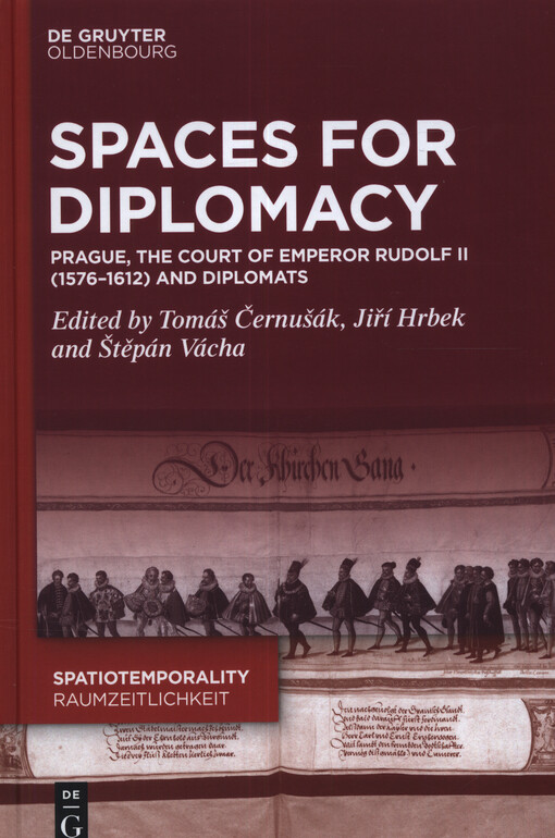 Spaces for diplomacy : Prague, the court of Emperor Rudolf II (1576-1612) and diplomats