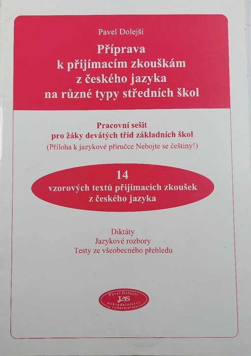 Příprava k přijímacím zkouškám z českého jazyka na různé typy středních škol :pracovní sešit pro žáky devátých tříd základních škol : 14 vzorových textů přijímacích zkoušek z českého jazyka
