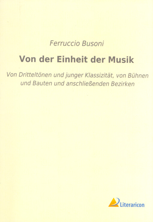 Von der Einheit der Musik : von Dritteltönen und junger Klassizität, von Bühnen und Bauten und anschließenden Bezirken