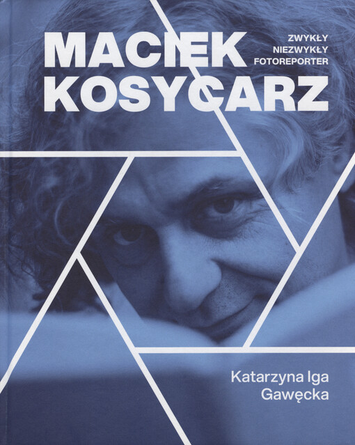 Maciek Kosycarz : zwykły niezwykły fotoreporter