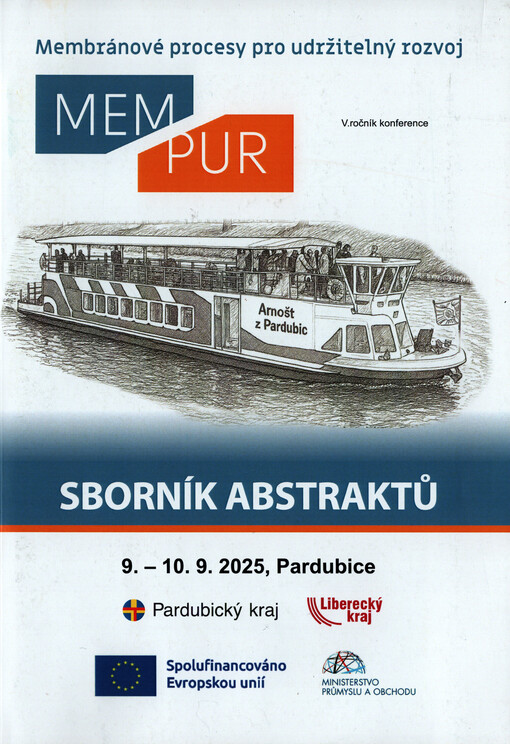 MEMPUR 2025 : membránové procesy pro udržitelný rozvoj : 8.-10. září 2025 Fakulta chemicko-technologická, Univerzita Pardubice : sborník abstraktů