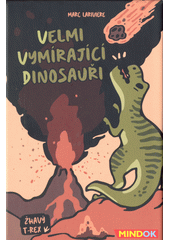 Velmi vymírající dinosauři. Žhavý T-Rex (odkaz v elektronickém katalogu)