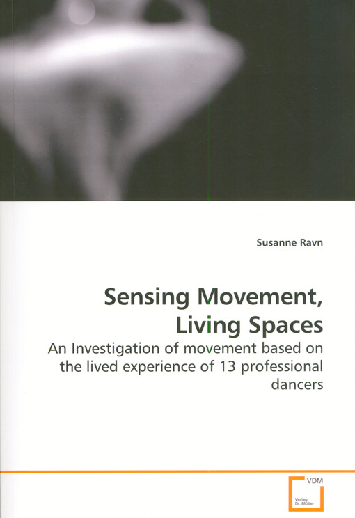 Sensing movement, living spaces : an investigation of movement based on the lived experience of 13 professional dancers