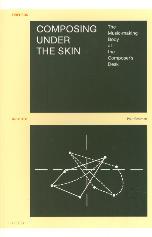 Composing under the skin : the music-making body at the composer's desk