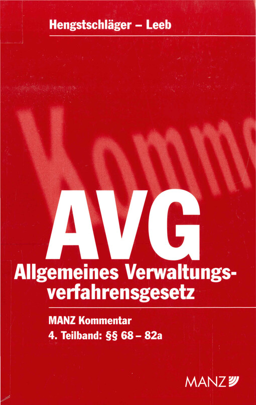 Kommentar zum Allgemeinen Verwaltungsverfahrensgesetz. 4. Teilband, §§ 68-82a AVG