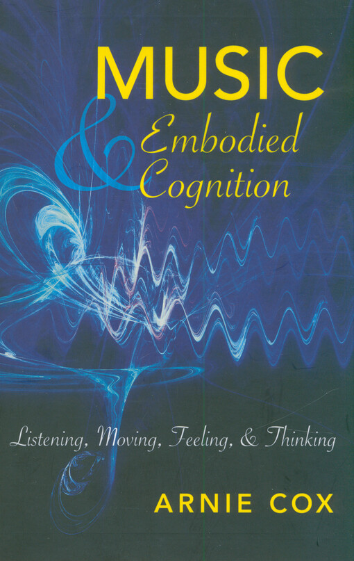 Music and embodied cognition : listening, moving, feeling, and thinking