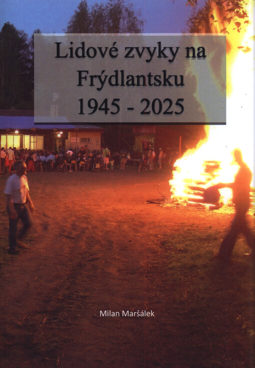 Lidové zvyky na Frýdlantsku 1945-2025