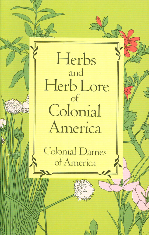 Herbs and herb lore of colonial America : colonial Dames of America