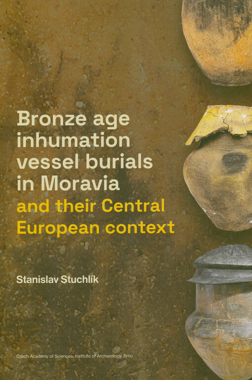 Bronze age inhumation vessel burials in Moravia and their Central European context