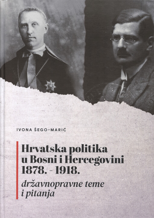 Hrvatska politika u Bosni i Hercegovini 1878.-1918. : državnopravne teme i pitanja