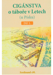 Cigánstva o táboře v Letech (u Písku)  (odkaz v elektronickém katalogu)