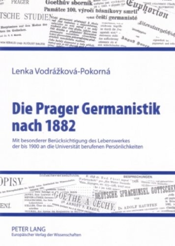 Die Prager Germanistik nach 1882 : mit besonderer Berücksichtigung des Lebenswerkes der bis 1900 an die Universität berufenen Persönlichkeiten