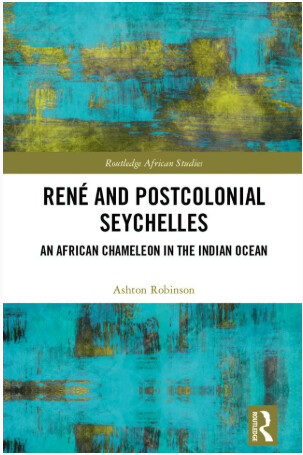 René and postcolonial Seychelles : an African chameleon in the Indian ocean