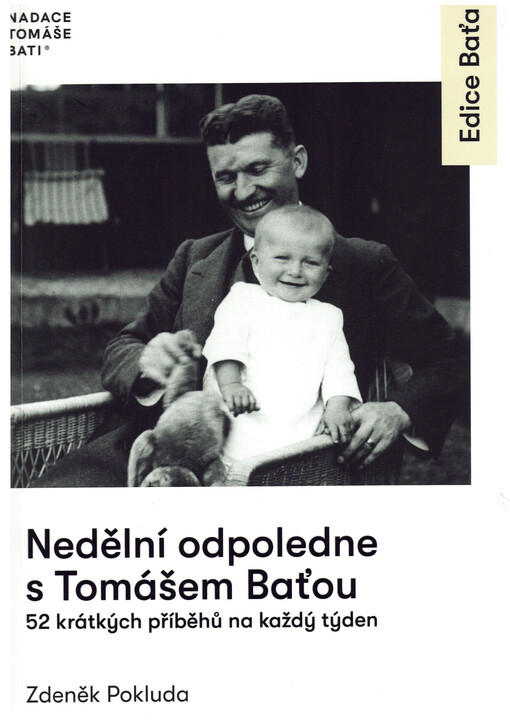 Nedělní odpoledne s Tomášem Baťou : 52 krátkých příběhů na každý týden