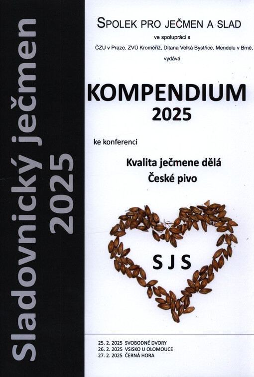 Sladovnický ječmen 2025 : sborník referátů : téma: kvalita ječmene dělá České pivo : Svobodné Dvory, 25.2.2025, Vsisko, 26.2.2025, Černá Hora, 27.2.2025