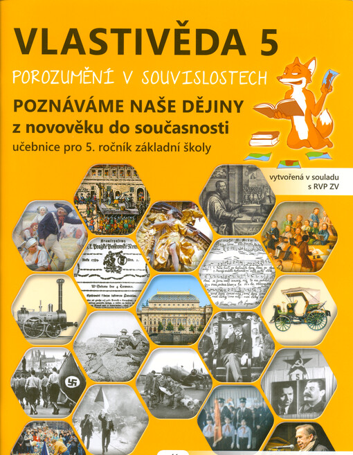 Vlastivěda 5 : porozumění v souvislostech. Poznáváme naše dějiny z novověku do současnosti. Učebnice pro 5. ročník základní školy