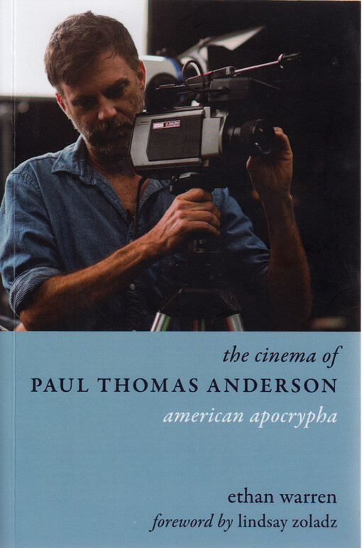 The cinema of Paul Thomas Anderson : American apocrypha