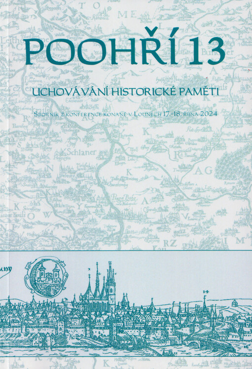 Poohří 13 : sborník z konference konané v Lounech 17.-18. října 2024 : uchovávání historické paměti