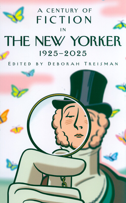 A century of fiction in the New Yorker : 1925-2025