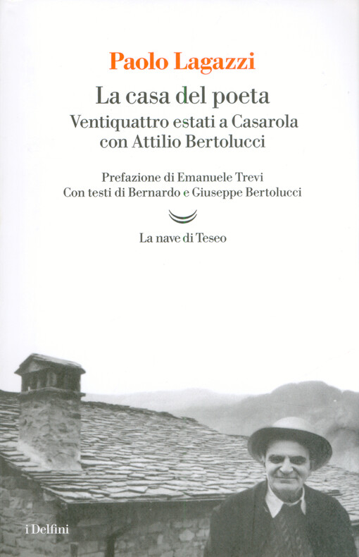 La casa del poeta : ventiquattro estati a Casarola con Attilio Bertolucci
