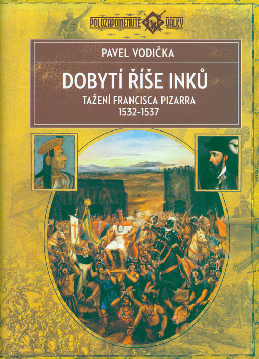 Dobytí říše Inků : tažení Francisca Pizarra v letech 1532-1537