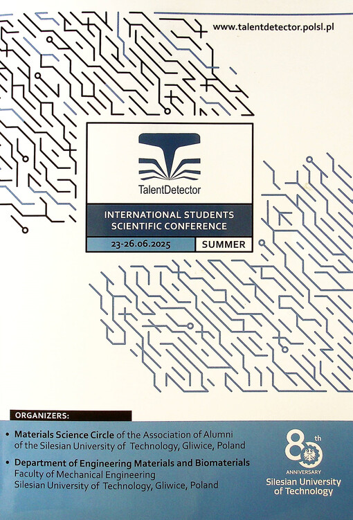 TalentDetector2025_summer international students scientific conference : Department of Engineering Materials and Biomaterials, Faculty of Mechanical Engineering, Silesian University of Technology, 23-25 June 2025, Gliwice, Poland