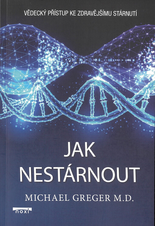 Jak nestárnout : vědecký přístup ke zdravějšímu stárnutí