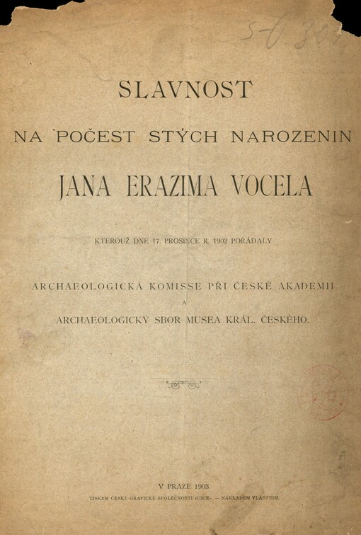 Slavnost na počest stých narozenin Jana Erazima Vocela, kterouž dne 17. prosince r. 1902 pořádaly Archaeologická komisse při České akademii a Archaeologický sbor Musea král. Českého