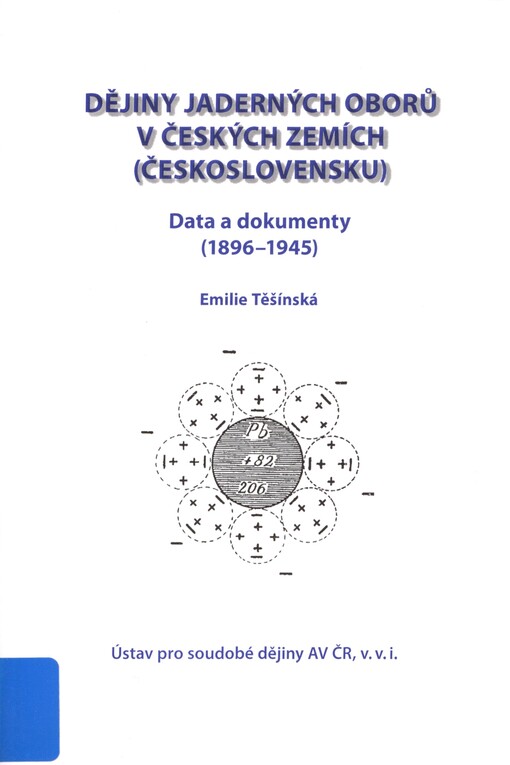 Dějiny jaderných oborů v českých zemích (Československu): data a dokumenty (1896-1945)