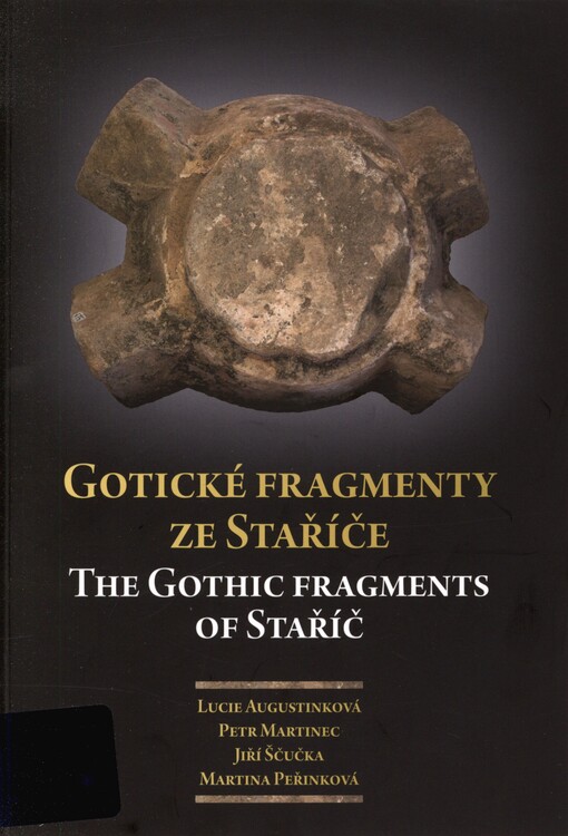 Gotické fragmenty ze Staříče: The Gothic fragments of Staříč