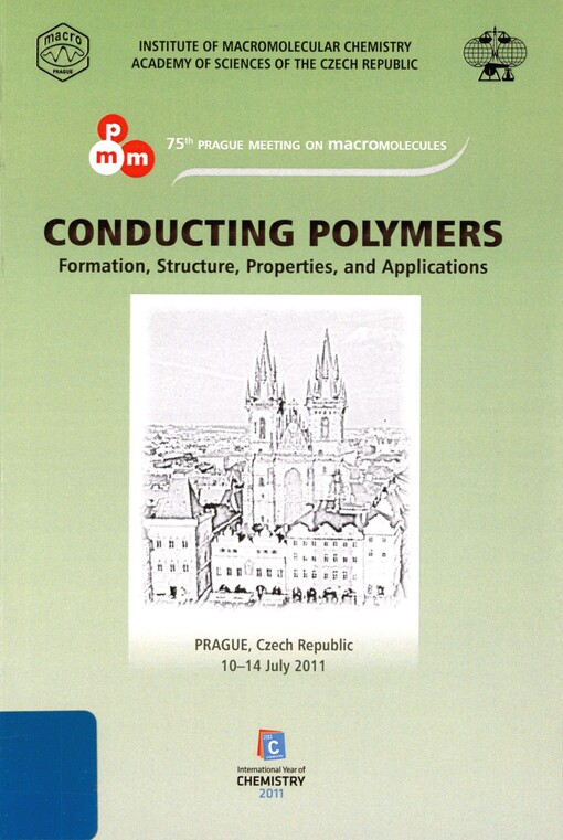 Conducting polymers: formation, structure, properties, and applications : 75th Prague meeting on macromolecules : Prague, 10-14 July 2011 : programme booklet