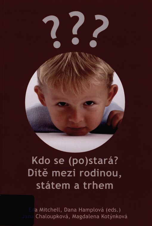 Kdo se (po)stará?: dítě mezi rodinou, státem a trhem
