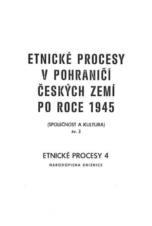 Etnické procesy v pohraničí českých zemí po roce 1945: Společnost a kultura : sborník referátů přednesených na konferenci s mezinárodní účastí konané ve dnech 5.-8. listopadu 1984 v Sobotíně, okr. Šumperk