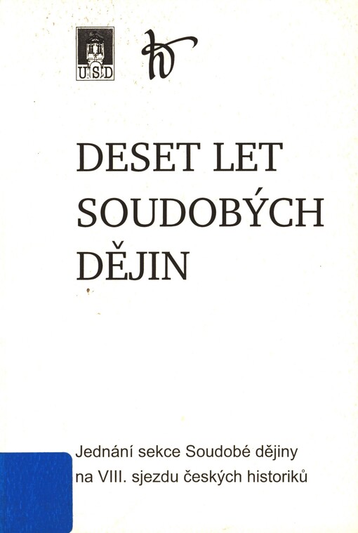 Deset let Soudobých dějin: jednání sekce Soudobé dějiny na VIII. sjezdu českých historiků