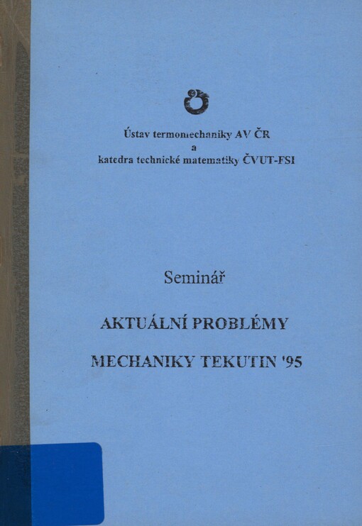 Aktuální problémy mechaniky tekutin '95: sborník příspěvků semináře : Praha, 18.1.1995