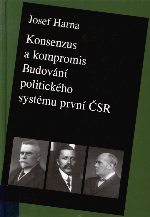 Konsenzus a kompromis: budování politického systému první Československé republiky 1918-1922