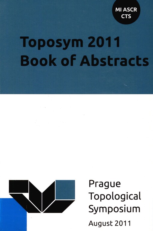 Toposym 2011: book of abstracts : [11th Topological Symposium which took place in Prague, 7th-12th August 2011]
