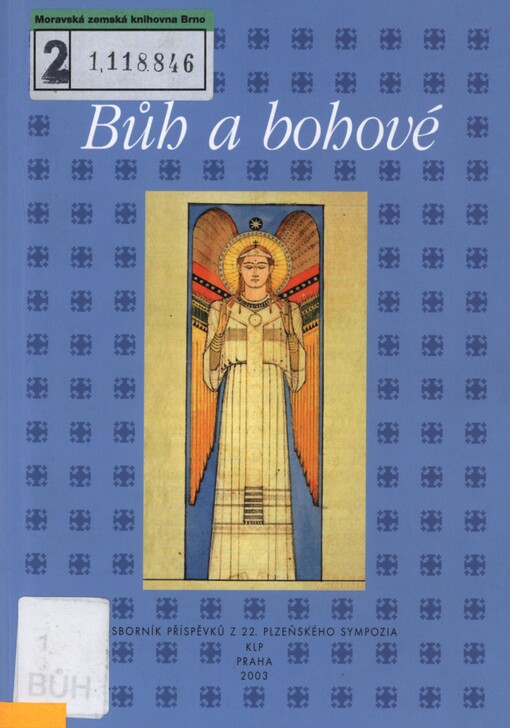 Bůh a bohové: církve, náboženství a spiritualita v českém 19. století : sborník příspěvků z 22. ročníku sympozia k problematice 19. století, Plzeň, 7.-9. března 2002