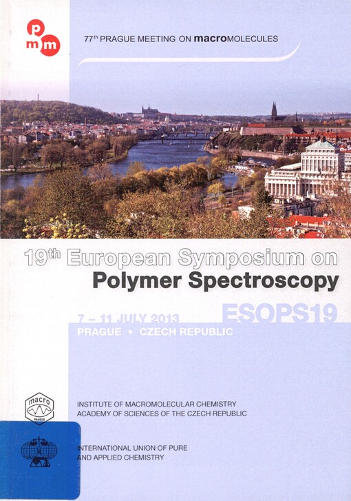 19th European Symposium on Polymer Spectroscopy - ESOPS19: 77th Prague Meeting on Macromolecules : Prague, 7-11 July 2013 : programme booklet