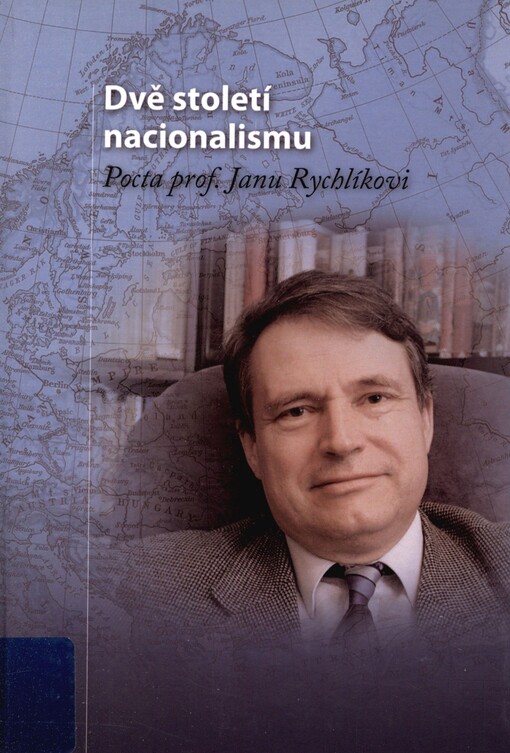 Dvě století nacionalismu: pocta prof. Janu Rychlíkovi