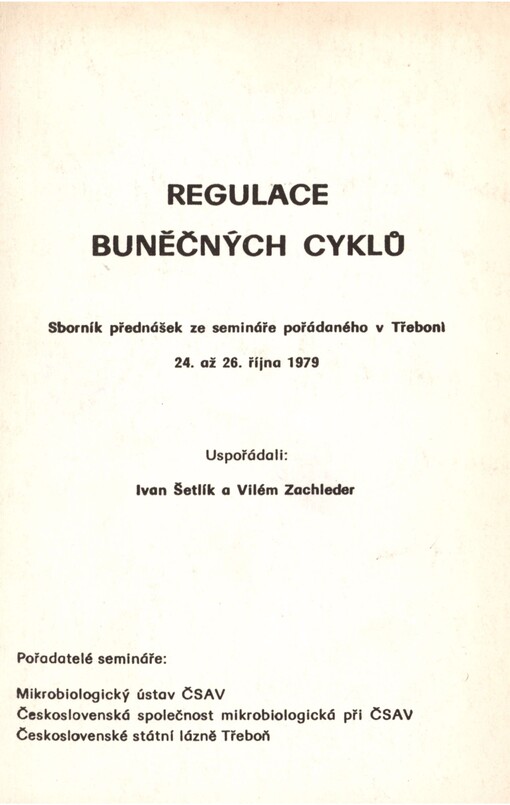 Regulace buněčných cyklů: sborník přednášek ze semináře pořádaného v Třeboni 24. až 26. října 1979