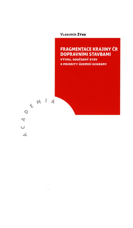 Fragmentace krajiny ČR dopravními stavbami: vývoj, současný stav a prioroty územní ochrany