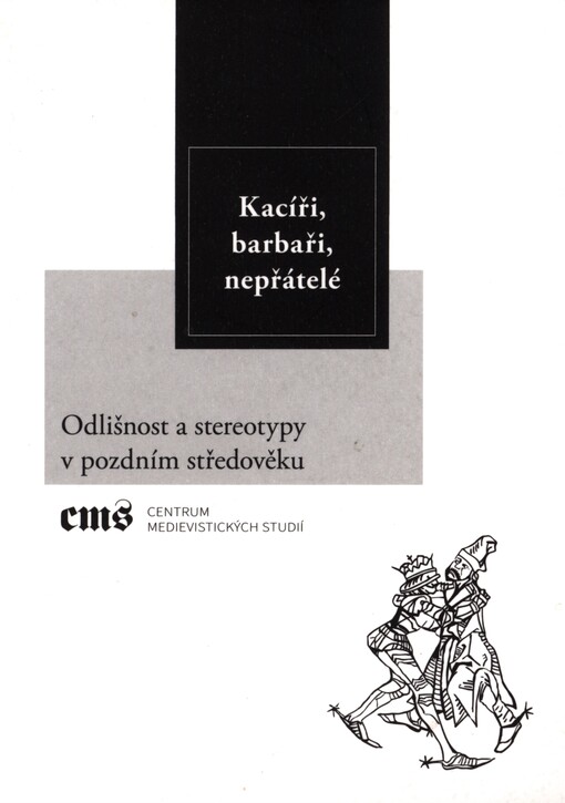 Kacíři, barbaři, nepřátelé: odlišnost a stereotypy v pozdním středověku