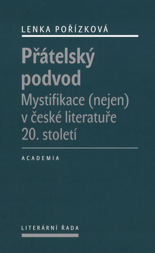 Přátelský podvod: mystifikace (nejen) v české literatuře 20. století