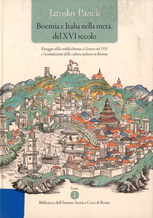 Boemia e Italia nella metà del XVI secolo: il viaggio della nobiltà boema a Genova nel 1551 e l'assimilazione della cultura italiana in Boemia